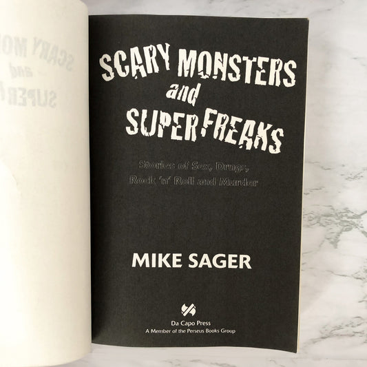 Scary Monsters and Super Freaks: Stories of Sex, Drugs, Rock 'N' Roll and Murder by Mike Sager [FIRST EDITION] 2003