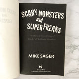 Scary Monsters and Super Freaks: Stories of Sex, Drugs, Rock 'N' Roll and Murder by Mike Sager [FIRST EDITION]