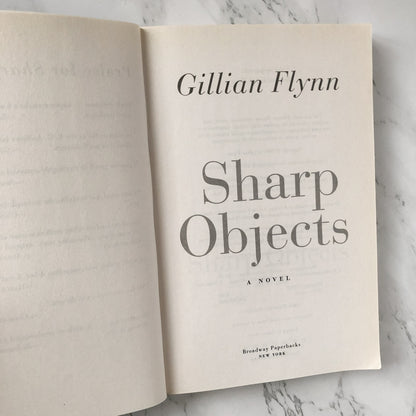 Sharp Objects by Gillian Flynn [TRADE PAPERBACK / 2006] - Bookshop Apocalypse