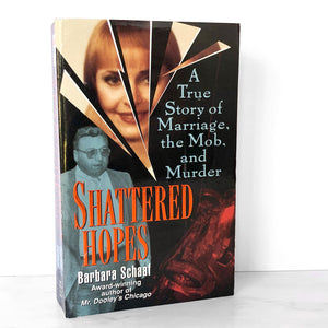 Shattered Hopes: A True Story of Marriage, The Mob & Murder by Barbara C. Schaaf [1996 PAPERBACK]