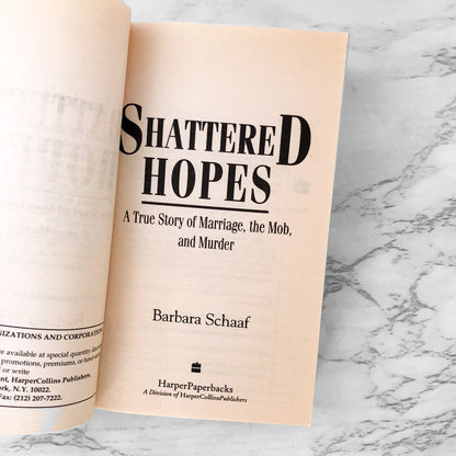 Shattered Hopes: A True Story of Marriage, The Mob & Murder by Barbara C. Schaaf [1996 PAPERBACK]