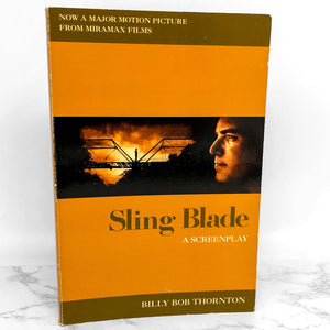 Sling Blade: A Screenplay by Billy Bob Thornton [FIRST EDITION] 1996