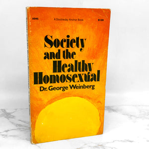 Society and the Healthy Homosexual by George Weinberg [FIRST PAPERBACK PRINTING] 1973 *See Condition