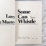 Some Can Whistle by Larry McMurtry [FIRST EDITION / FIRST PRINTING] 1989
