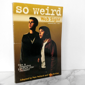 So Weird: Web Sight by Pam Pollock & Meg Belviso [TV TIE-IN TRADE PAPERBACK / 2000]