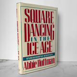 Square Dancing in the Ice Age by Abbie Hoffman [FIRST EDITION] - Bookshop Apocalypse