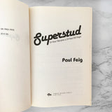 Superstud: Or How I Became a 24-Year-Old Virgin by Paul Feig [FIRST EDITION] 2005