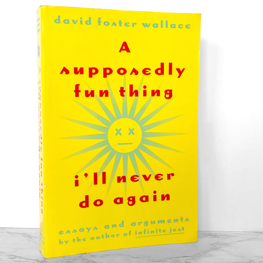 A Supposedly Fun Thing I'll Never Do Again by David Foster Wallace [FIRST EDITION PAPERBACK] 1997