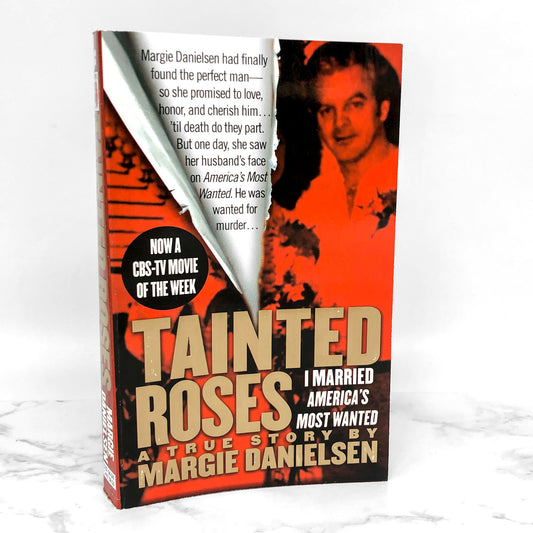 Tainted Roses: I Married America's Most Wanted by Margie Danielsen [FIRST PAPERBACK PRINTING] 2000