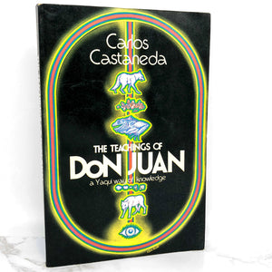 The Teachings of Don Juan: A Yaqui Way of Knowledge by Carlos Castaneda [FIRST TRADE PAPERBACK PRINTING] 1972