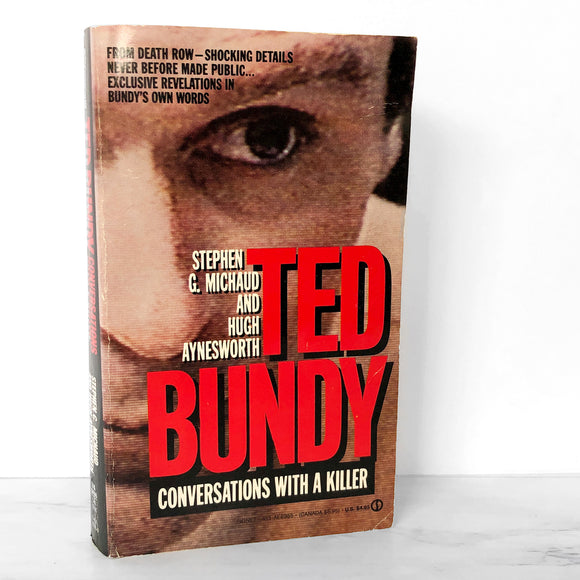 Ted Bundy: Conversations With a Killer [The Death Row Interviews] by Stephen G. Michaud & Hugh Aynesworth [FIRST EDITION] 1989