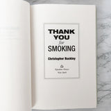 Thank You for Smoking by Christopher Buckley [FIRST EDITION] 1994