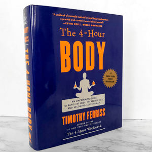 The 4-Hour Body: An Uncommon Guide to Rapid Fat-Loss, Incredible Sex & Becoming Superhuman by Timothy Ferriss [FIRST EDITION] 2010