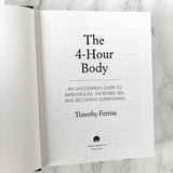 The 4-Hour Body: An Uncommon Guide to Rapid Fat-Loss, Incredible Sex & Becoming Superhuman by Timothy Ferriss [FIRST EDITION] 2010