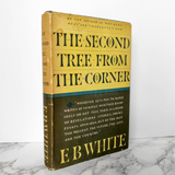 The Second Tree From the Corner by E.B. White [FIRST EDITION / 1954] - Bookshop Apocalypse
