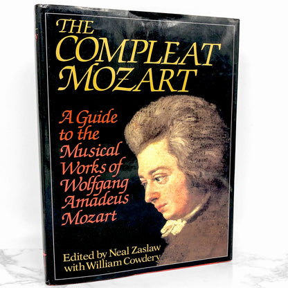 The Compleat Mozart: A Guide to the Musical Works of Wolfgang Amadeus Mozart edited by Neal Zaslaw [FIRST EDITION] 1991