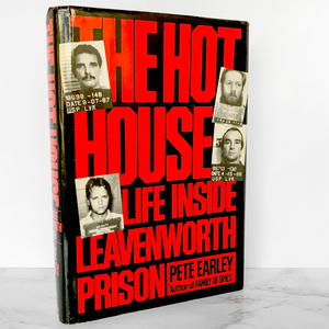 The Hot House: Life Inside Leavenworth Prison by Pete Earley [FIRST EDITION]