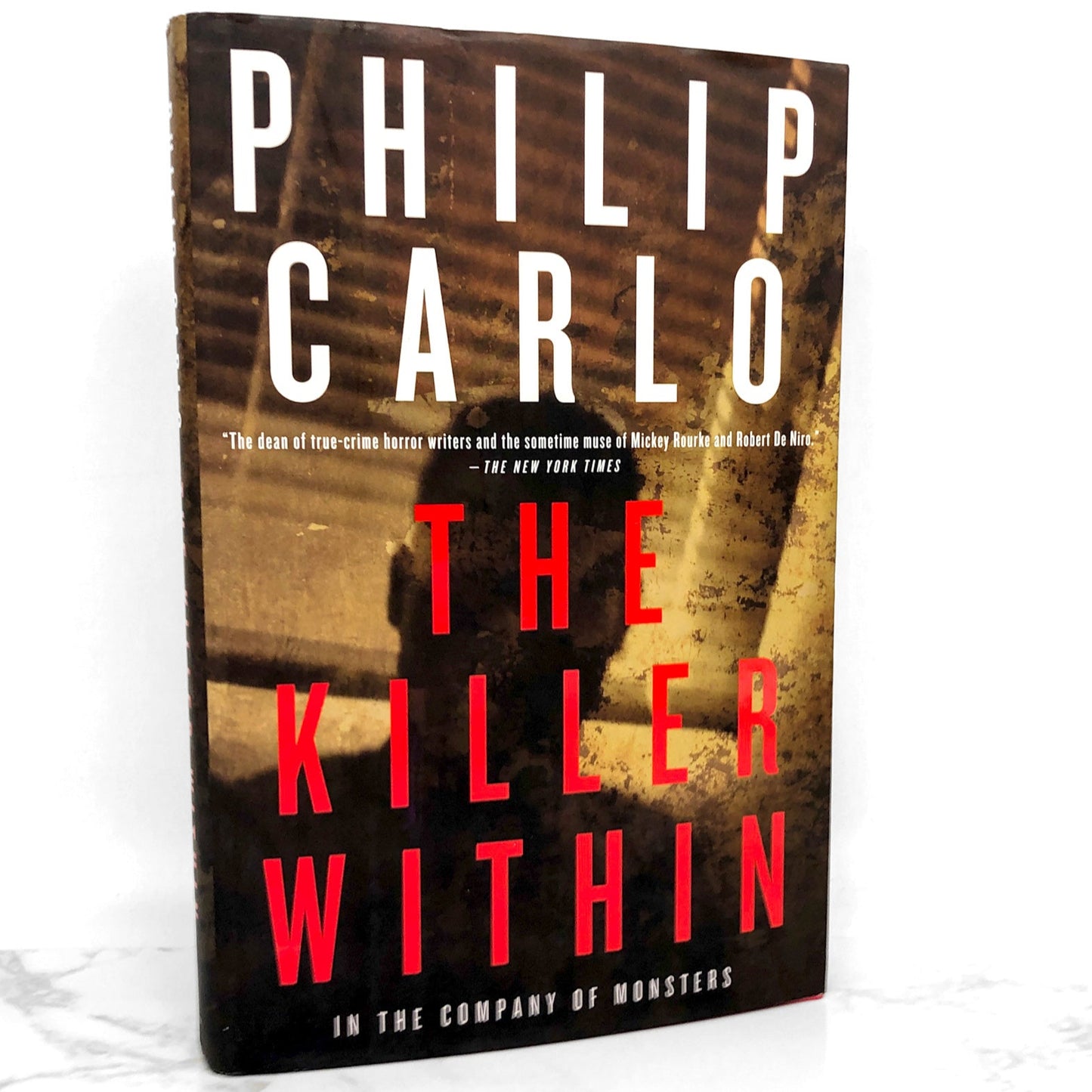 The Killer Within: In the Company of Monsters by Philip Carlo [FIRST EDITION • FIRST PRINTING] 2011 • Overlook Press