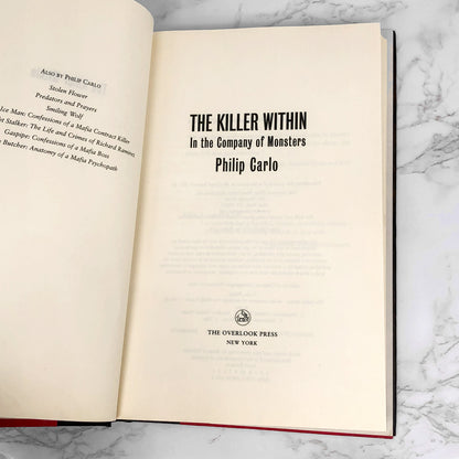 The Killer Within: In the Company of Monsters by Philip Carlo [FIRST EDITION • FIRST PRINTING] 2011 • Overlook Press