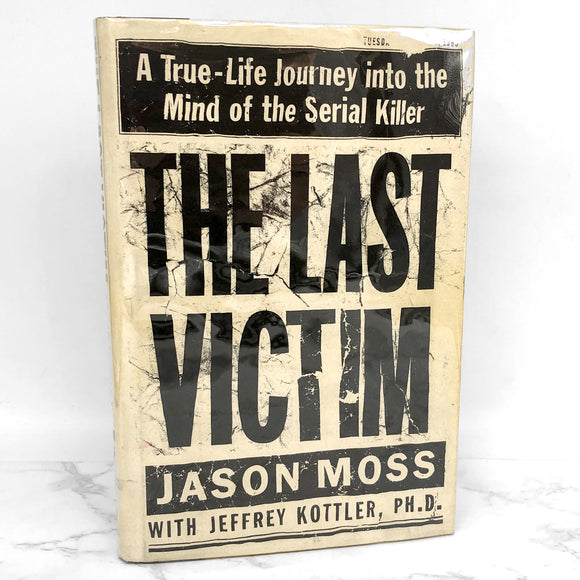 The Last Victim : A True-Life Journey into the Mind of the Serial Killer by Jason Moss [FIRST EDITION] 1999