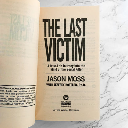 The Last Victim: A True-Life Journey into the Mind of the Serial Killer by Jason M. Moss [FIRST PAPERBACK PRINTING] 2000