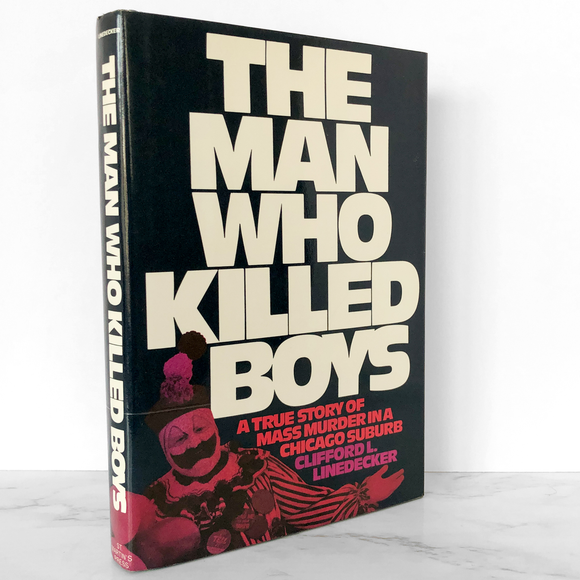 The Man Who Killed Boys: The John Wayne Gacy Story by Clifford Linedecker [FIRST EDITION / 1980]