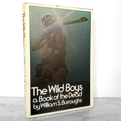 The Wild Boys: A Book of the Dead by William S. Burroughs [FIRST EDITION] 1971 • The Grove Presss