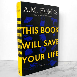 This Book Will Save Your Life by A.M. Homes [FIRST EDITION / FIRST PRINTING] - Bookshop Apocalypse