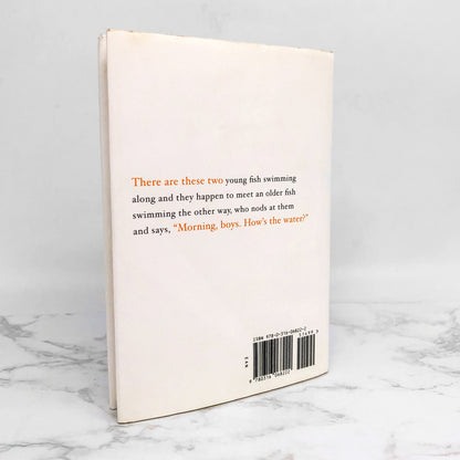 This Is Water: Some Thoughts, Delivered on a Significant Occasion, about Living a Compassionate Life by David Foster Wallace [FIRST EDITION] 2009