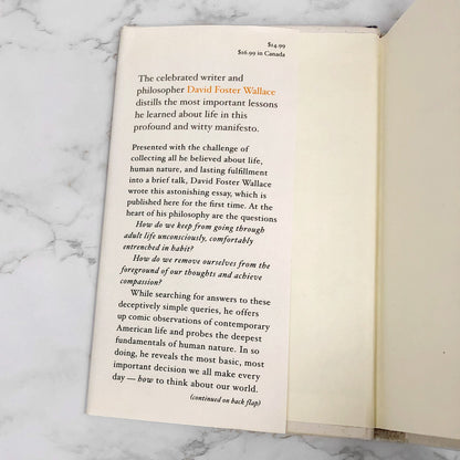 This Is Water: Some Thoughts, Delivered on a Significant Occasion, about Living a Compassionate Life by David Foster Wallace [FIRST EDITION] 2009