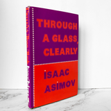 Through a Glass Clearly by Isaac Asimov [1977 UK HARDCOVER] - Bookshop Apocalypse