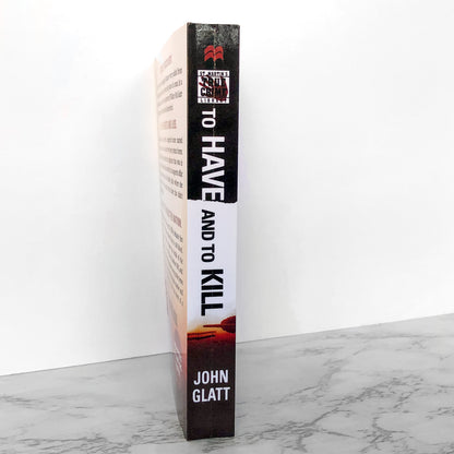 To Have and To Kill by John Glatt [FIRST EDITION PAPERBACK] 2008 • St. Martin's True Crime