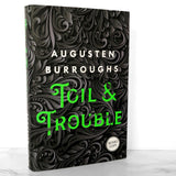 Toil & Trouble by Augusten Burroughs SIGNED! [FIRST EDITION]