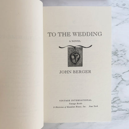 To the Wedding by John Berger [TRADE PAPERBACK / 1996]