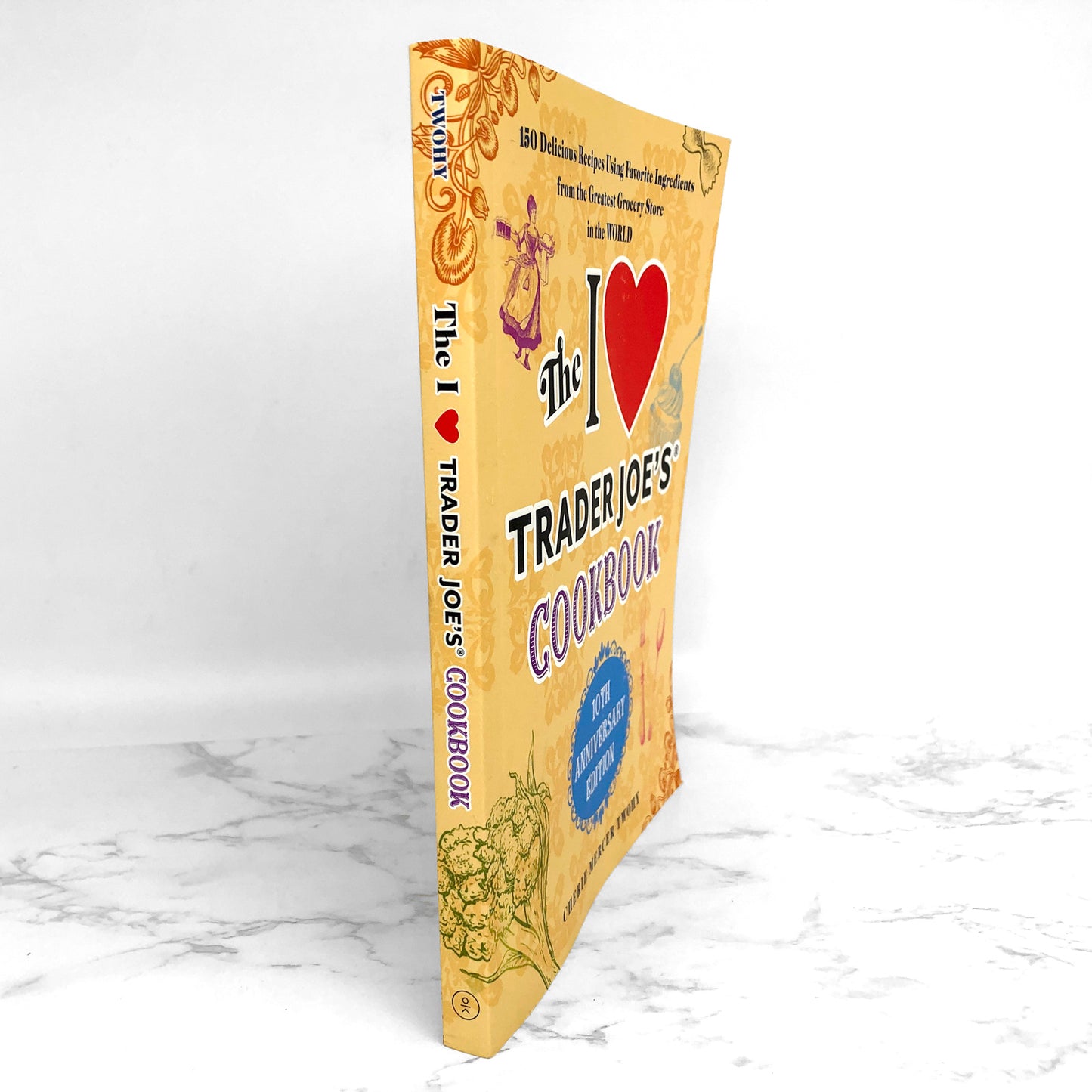 The I Love Trader Joe's Cookbook by Cherie Mercer Twohy [10th ANNIVERSARY EDITION]