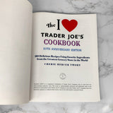 The I Love Trader Joe's Cookbook by Cherie Mercer Twohy [10th ANNIVERSARY EDITION]