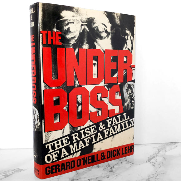 The Underboss: The Rise & Fall of a Mafia Family by Gerard O'Neill & Dick Lehr [FIRST EDITION / FIRST PRINTING] 1989