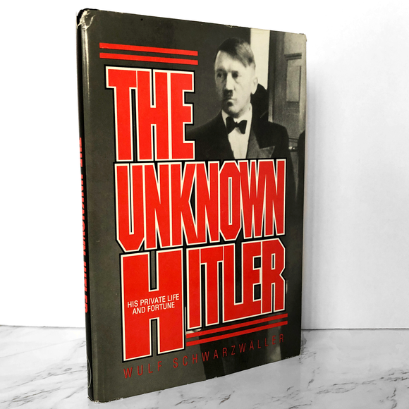 The Unknown Hitler: His Private Life & Fortune by Wulf Schwarzwaller [FIRST EDITION] - Bookshop Apocalypse