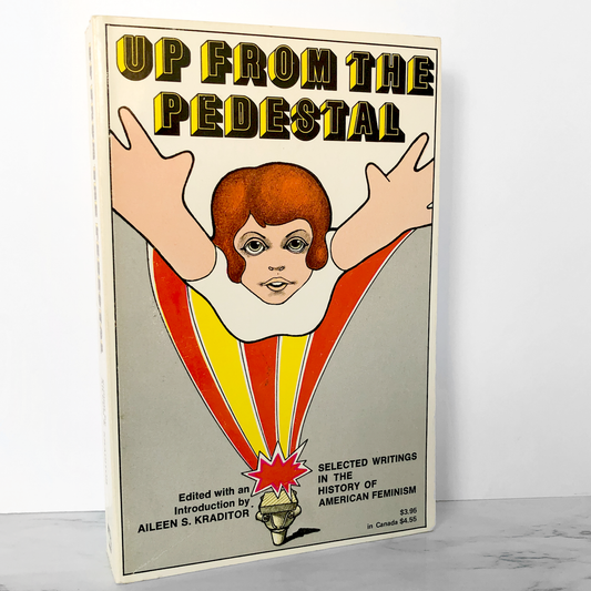 Up From The Pedestal: Selected Writings in the History of American Feminism edited by Aileen S. Kraditor [TRADE PAPERBACK / 1968]