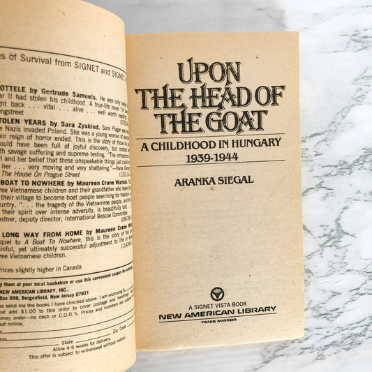 Upon the Head of the Goat: A Childhood in Hungary (1939-1944) by Aranka Siegal [FIRST PAPERBACK PRINTING] 1983