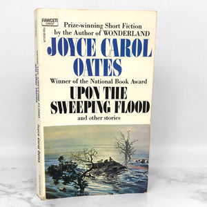 Upon the Sweeping Flood & Other Stories by Joyce Carol Oates [FIRST PAPERBACK PRINTING] 1972