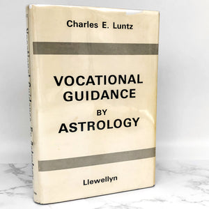 Vocational Guidance by Astrology by Charles E. Luntz [REVISED FIRST EDITION] 1962