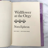 Wallflower at the Orgy by Nora Ephron [FIRST EDITION / 1970]