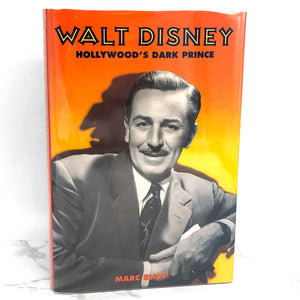 Walt Disney: Hollywood's Dark Prince by Marc Eliot [FIRST EDITION • FIRST PRINTING] 1993