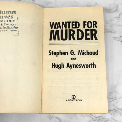 Wanted For Murder: America's Most Wanted Killers by Stephen Michaud & Hugh Aynesworth [FIRST PAPERBACK PRINTING]
