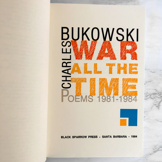War All the Time: Poems 1981-1984 by Charles Bukowski [FIRST EDITION / FIRST PRINTING] 1988