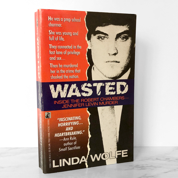Wasted: The Preppie Murder by Linda Wolfe [FIRST PAPERBACK PRINTING / 1990]