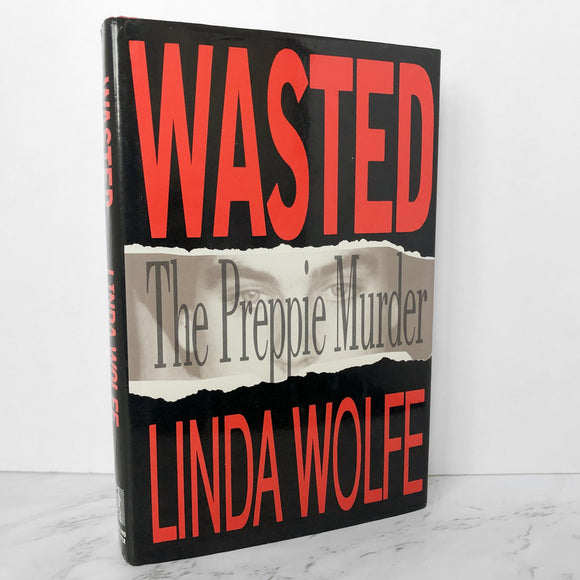 Wasted: The Preppie Murder by Linda Wolfe [FIRST EDITION / 1989] - Bookshop Apocalypse