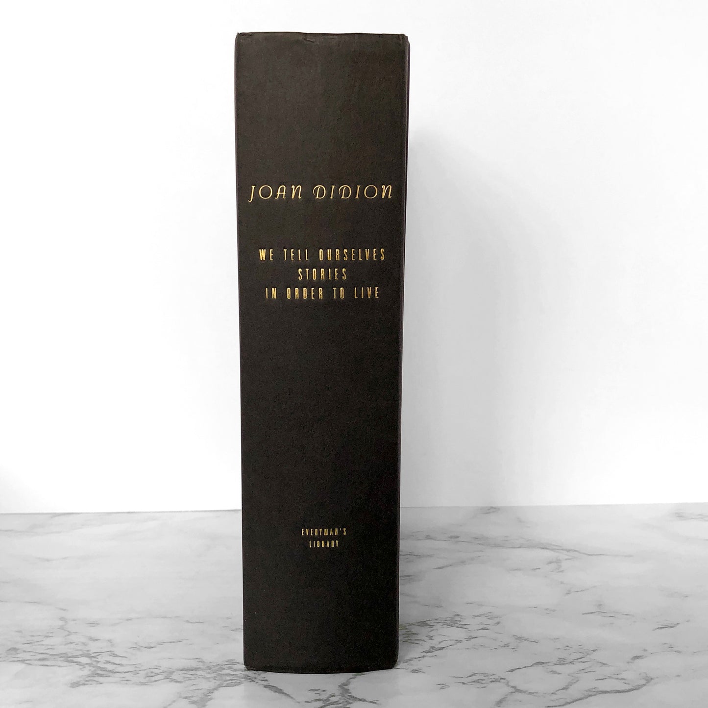 We Tell Ourselves Stories in Order to Live: Collected Nonfiction by Joan Didion [EVERYMAN'S LIBRARY ANTHOLOGY] 2006