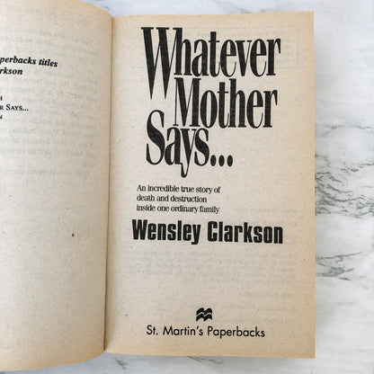 Whatever Mother Says... A True Story of a Mother, Madness & Murder by Wensley Clarkson [FIRST EDITION / 1995]
